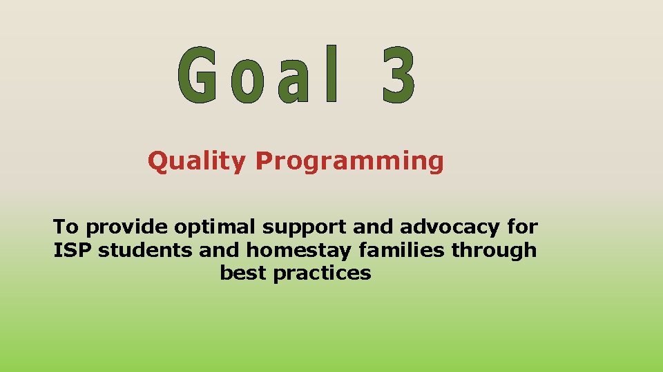 Quality Programming To provide optimal support and advocacy for ISP students and homestay families