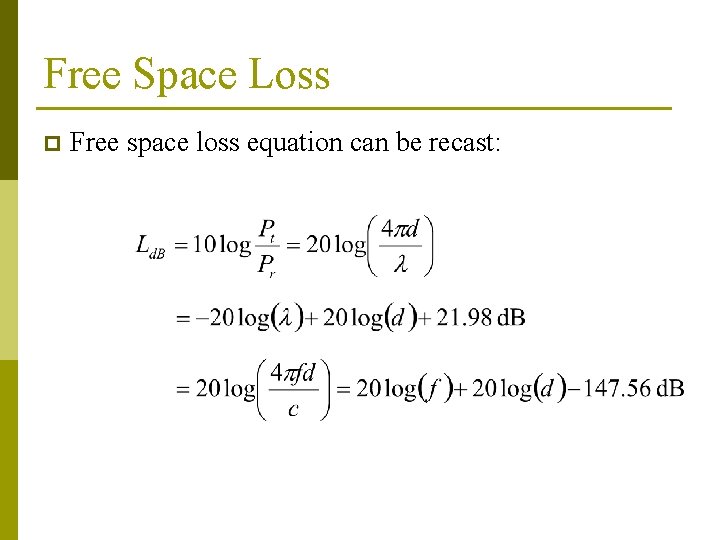 Free Space Loss p Free space loss equation can be recast: Free Space Loss p Free space loss equation can be recast: