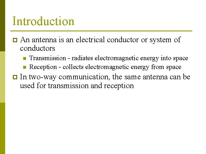 Introduction p An antenna is an electrical conductor or system of conductors n n Introduction p An antenna is an electrical conductor or system of conductors n n