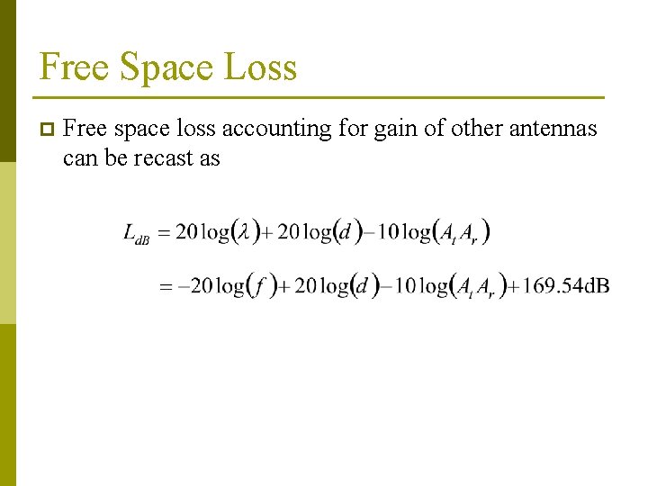 Free Space Loss p Free space loss accounting for gain of other antennas can Free Space Loss p Free space loss accounting for gain of other antennas can