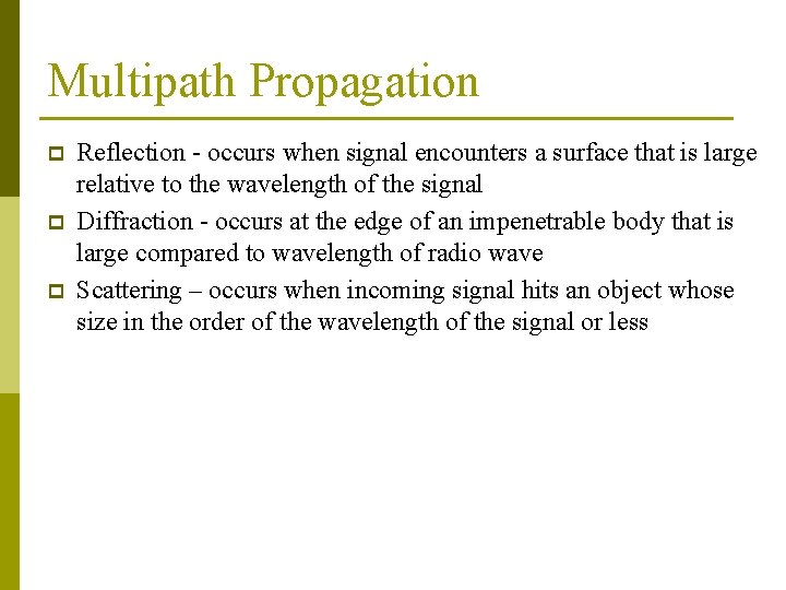 Multipath Propagation p p p Reflection - occurs when signal encounters a surface that Multipath Propagation p p p Reflection - occurs when signal encounters a surface that