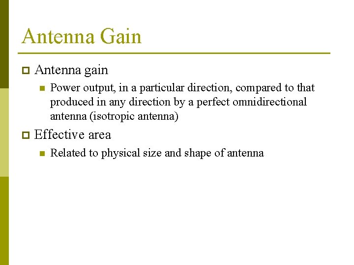 Antenna Gain p Antenna gain n p Power output, in a particular direction, compared Antenna Gain p Antenna gain n p Power output, in a particular direction, compared