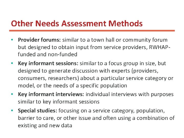 Other Needs Assessment Methods • Provider forums: similar to a town hall or community Other Needs Assessment Methods • Provider forums: similar to a town hall or community