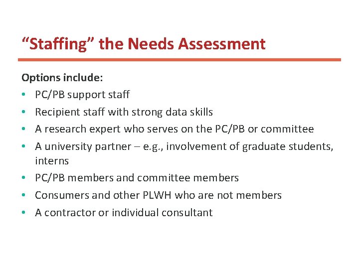 “Staffing” the Needs Assessment Options include: • PC/PB support staff • Recipient staff with “Staffing” the Needs Assessment Options include: • PC/PB support staff • Recipient staff with