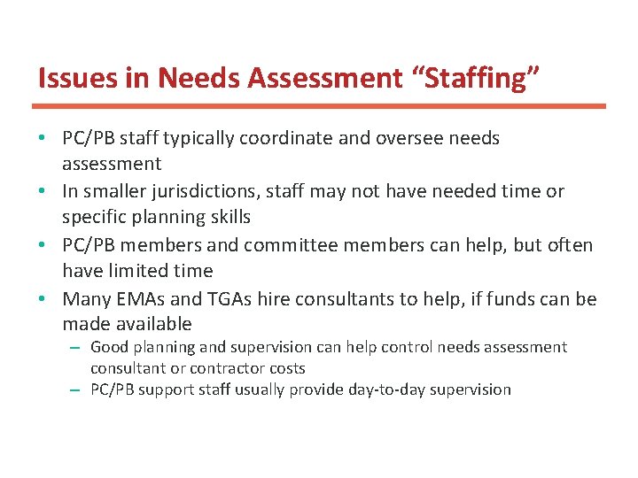 Issues in Needs Assessment “Staffing” • PC/PB staff typically coordinate and oversee needs assessment Issues in Needs Assessment “Staffing” • PC/PB staff typically coordinate and oversee needs assessment