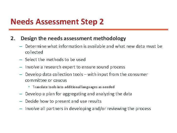 Needs Assessment Step 2 2. Design the needs assessment methodology – Determine what information Needs Assessment Step 2 2. Design the needs assessment methodology – Determine what information