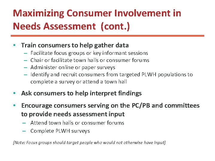 Maximizing Consumer Involvement in Needs Assessment (cont. ) • Train consumers to help gather Maximizing Consumer Involvement in Needs Assessment (cont. ) • Train consumers to help gather