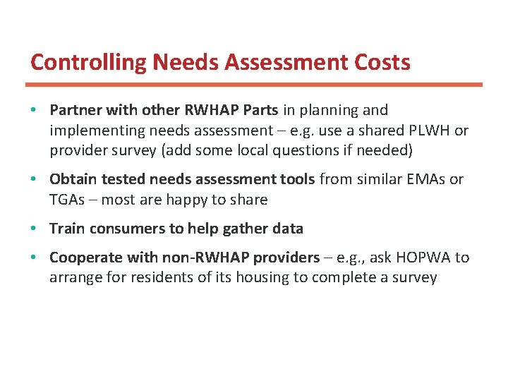 Controlling Needs Assessment Costs • Partner with other RWHAP Parts in planning and implementing Controlling Needs Assessment Costs • Partner with other RWHAP Parts in planning and implementing