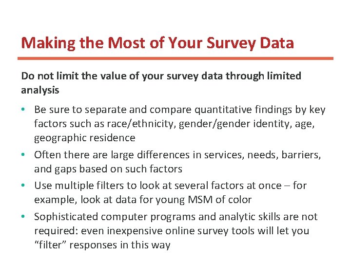 Making the Most of Your Survey Data Do not limit the value of your Making the Most of Your Survey Data Do not limit the value of your