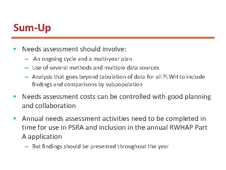 Sum-Up • Needs assessment should involve: – An ongoing cycle and a multi-year plan Sum-Up • Needs assessment should involve: – An ongoing cycle and a multi-year plan