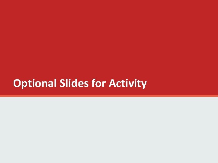 Optional Slides for Activity Optional Slides for Activity