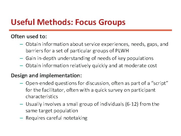 Useful Methods: Focus Groups Often used to: – Obtain information about service experiences, needs, Useful Methods: Focus Groups Often used to: – Obtain information about service experiences, needs,