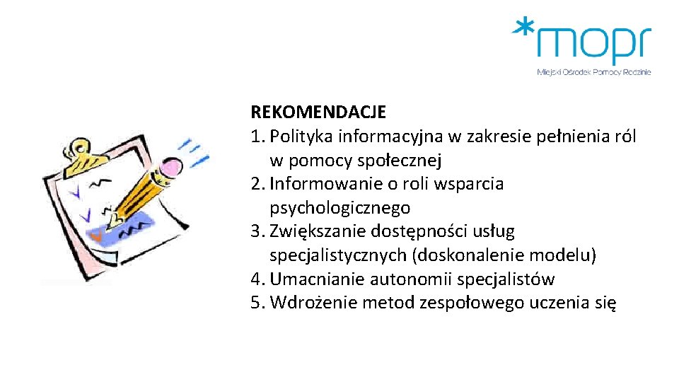 REKOMENDACJE 1. Polityka informacyjna w zakresie pełnienia ról w pomocy społecznej 2. Informowanie o