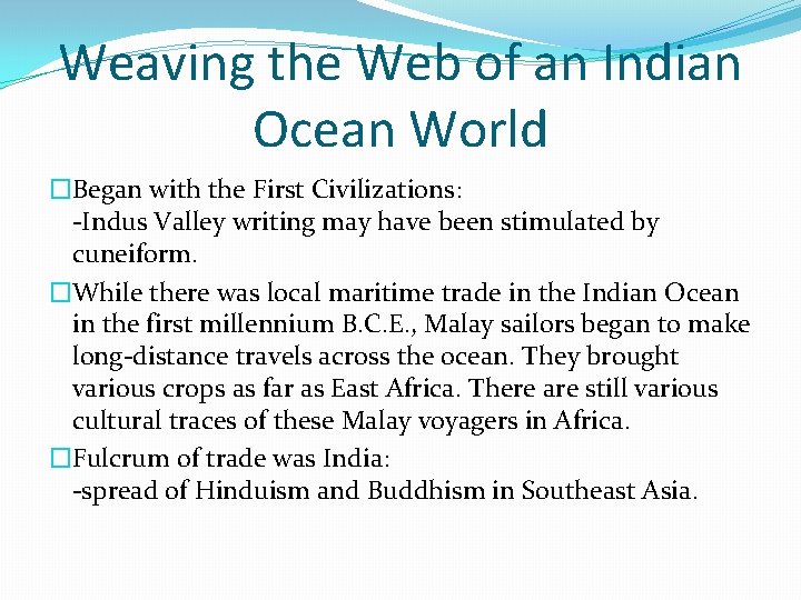 Weaving the Web of an Indian Ocean World �Began with the First Civilizations: -Indus