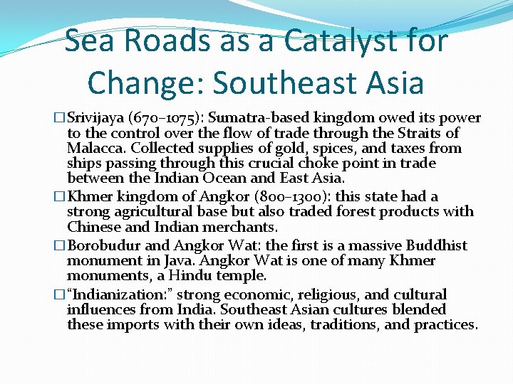 Sea Roads as a Catalyst for Change: Southeast Asia �Srivijaya (670– 1075): Sumatra-based kingdom