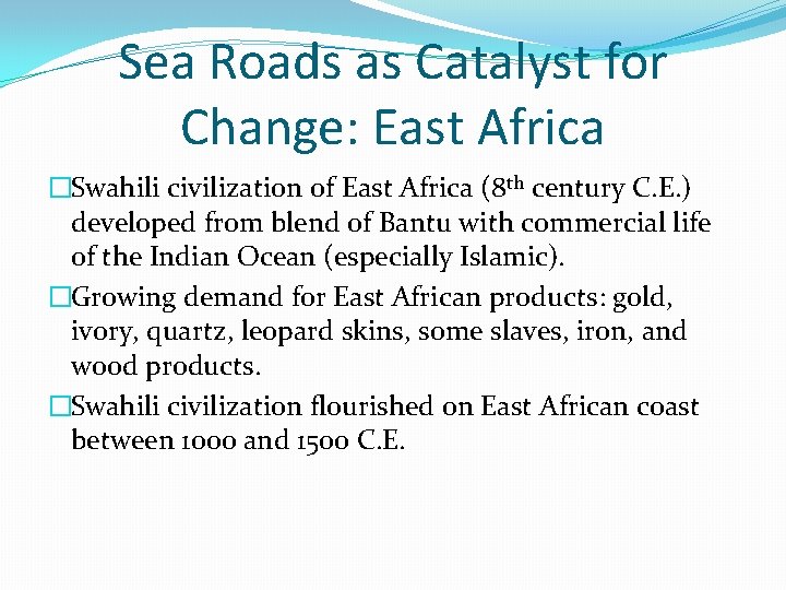 Sea Roads as Catalyst for Change: East Africa �Swahili civilization of East Africa (8