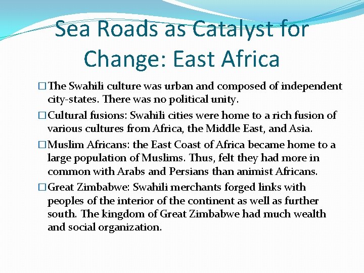 Sea Roads as Catalyst for Change: East Africa �The Swahili culture was urban and