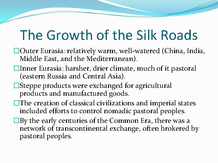 The Growth of the Silk Roads �Outer Eurasia: relatively warm, well-watered (China, India, Middle