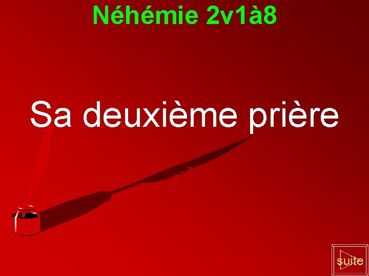 Néhémie 2 v 1à 8 Sa deuxième prière 