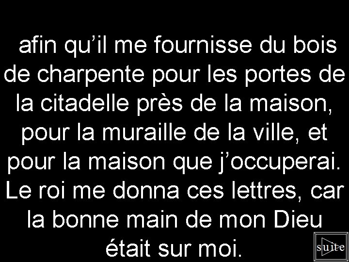  afin qu’il me fournisse du bois de charpente pour les portes de la