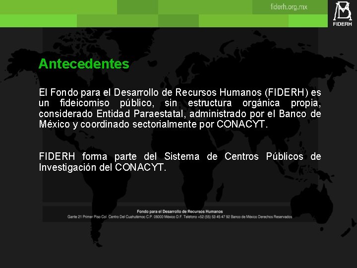 Antecedentes El Fondo para el Desarrollo de Recursos Humanos (FIDERH) es un fideicomiso público, Antecedentes El Fondo para el Desarrollo de Recursos Humanos (FIDERH) es un fideicomiso público,