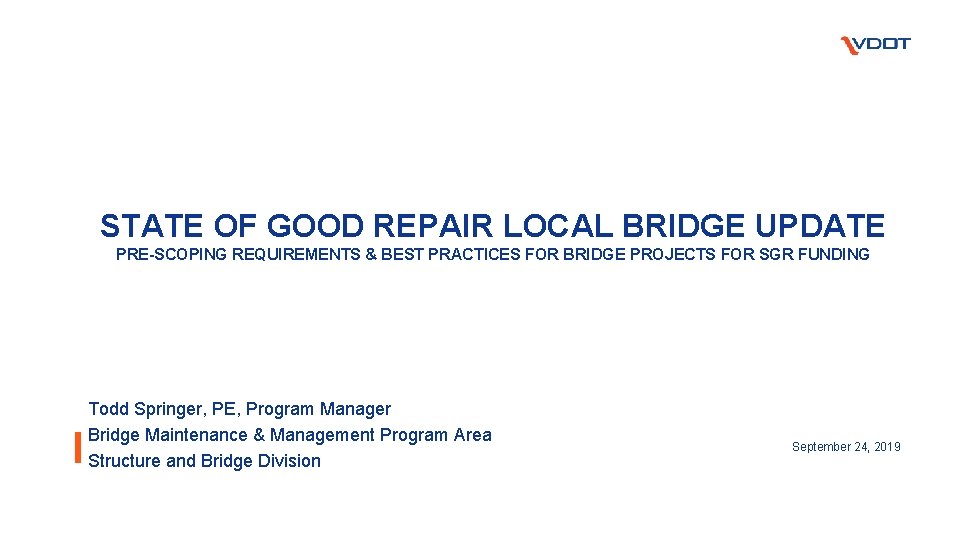 STATE OF GOOD REPAIR LOCAL BRIDGE UPDATE PRE-SCOPING REQUIREMENTS & BEST PRACTICES FOR BRIDGE