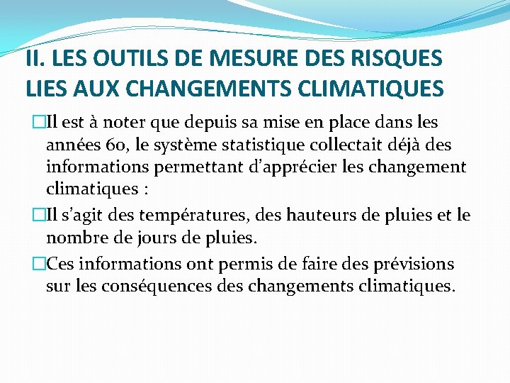 II. LES OUTILS DE MESURE DES RISQUES LIES AUX CHANGEMENTS CLIMATIQUES �Il est à