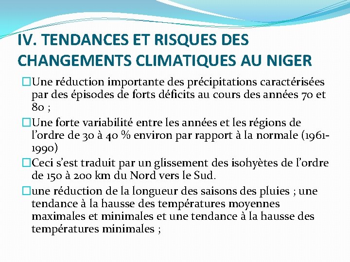 IV. TENDANCES ET RISQUES DES CHANGEMENTS CLIMATIQUES AU NIGER �Une réduction importante des précipitations