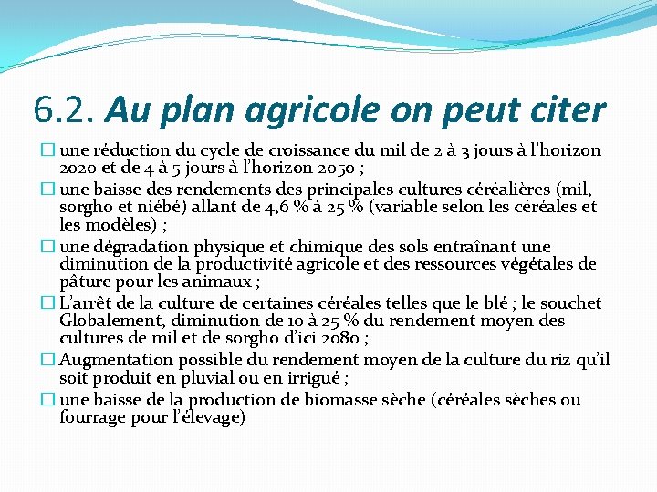 6. 2. Au plan agricole on peut citer � une réduction du cycle de