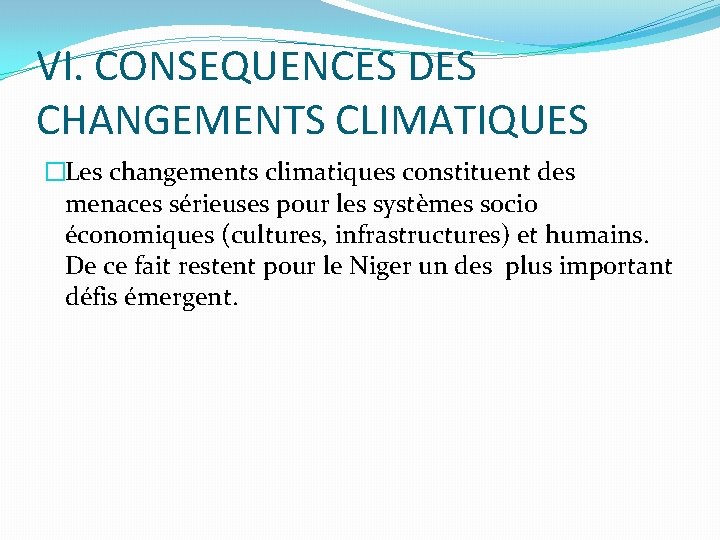 VI. CONSEQUENCES DES CHANGEMENTS CLIMATIQUES �Les changements climatiques constituent des menaces sérieuses pour les