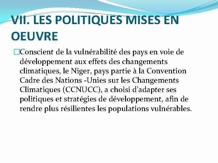 VII. LES POLITIQUES MISES EN OEUVRE �Conscient de la vulnérabilité des pays en voie