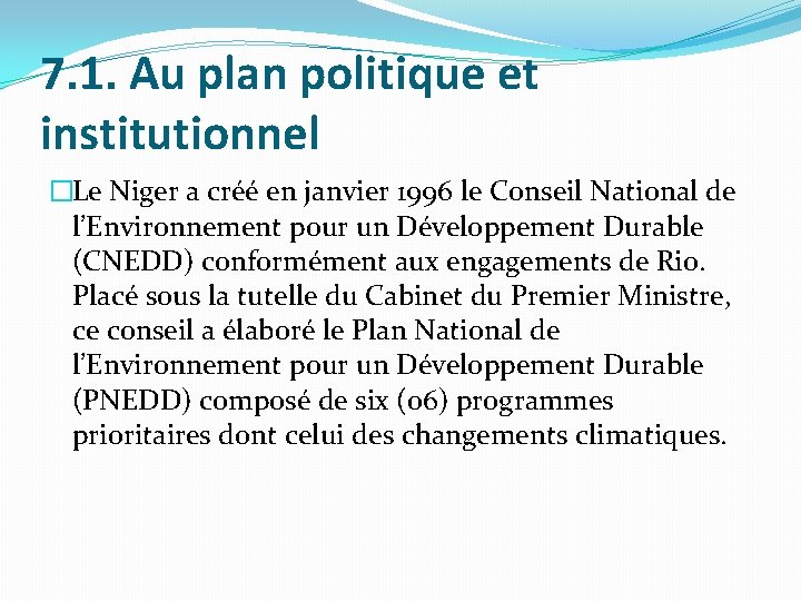 7. 1. Au plan politique et institutionnel �Le Niger a créé en janvier 1996