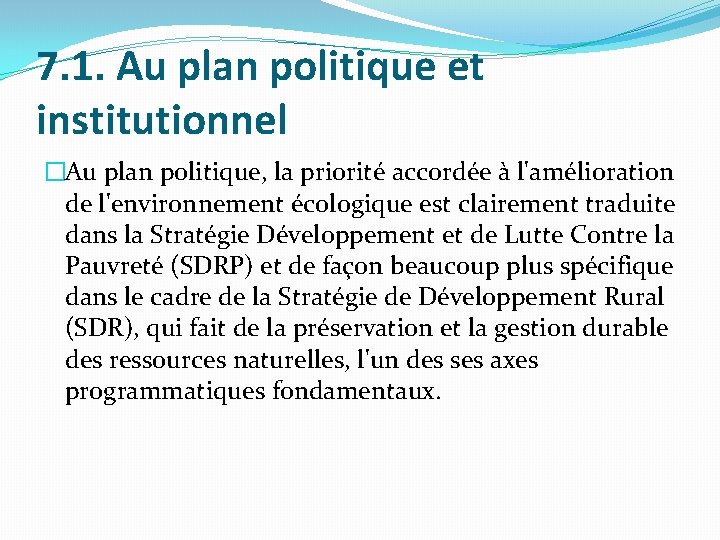 7. 1. Au plan politique et institutionnel �Au plan politique, la priorité accordée à