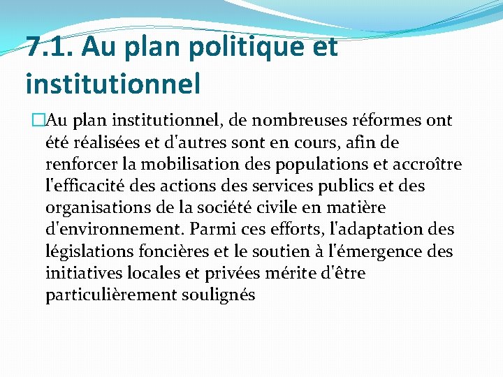 7. 1. Au plan politique et institutionnel �Au plan institutionnel, de nombreuses réformes ont