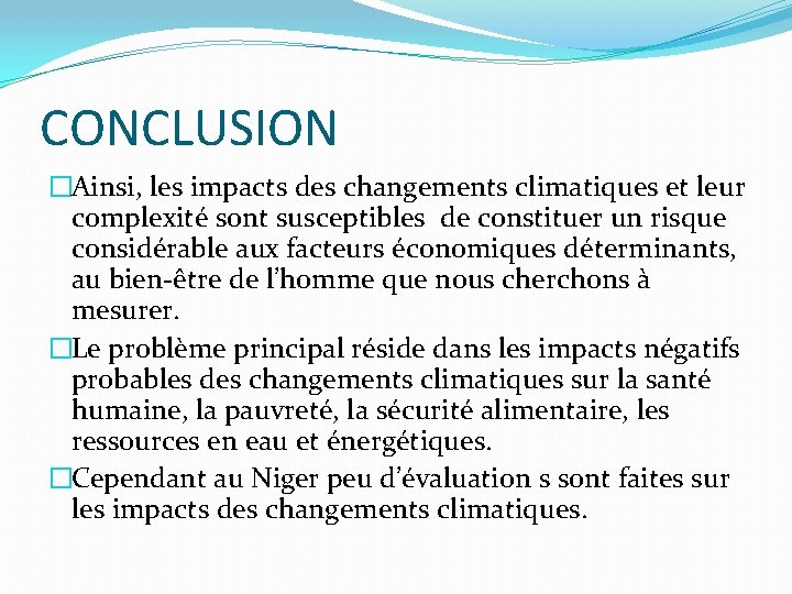 CONCLUSION �Ainsi, les impacts des changements climatiques et leur complexité sont susceptibles de constituer