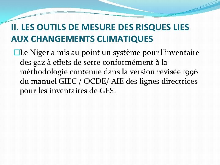 II. LES OUTILS DE MESURE DES RISQUES LIES AUX CHANGEMENTS CLIMATIQUES �Le Niger a