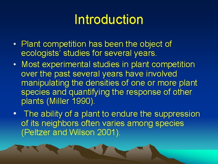 Introduction • Plant competition has been the object of ecologists’ studies for several years.