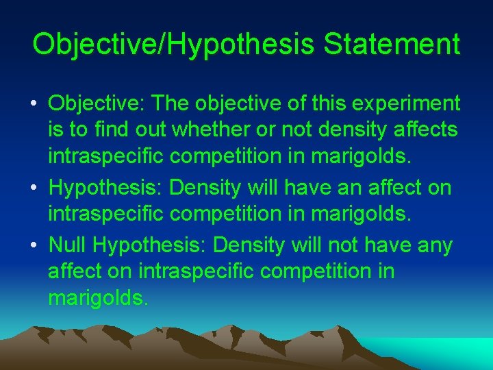 Objective/Hypothesis Statement • Objective: The objective of this experiment is to find out whether