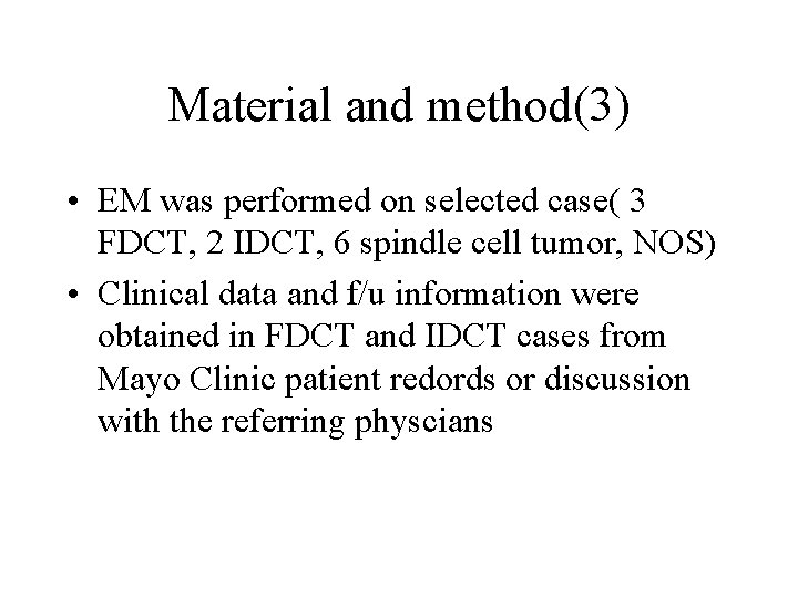 Material and method(3) • EM was performed on selected case( 3 FDCT, 2 IDCT,