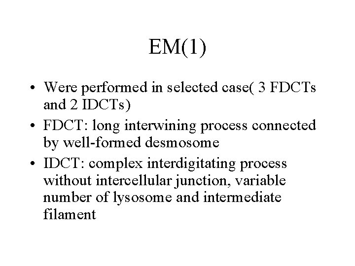 EM(1) • Were performed in selected case( 3 FDCTs and 2 IDCTs) • FDCT: