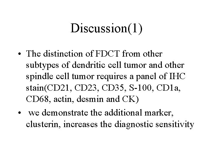 Discussion(1) • The distinction of FDCT from other subtypes of dendritic cell tumor and