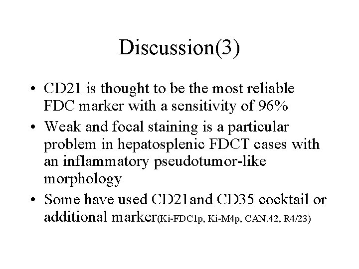 Discussion(3) • CD 21 is thought to be the most reliable FDC marker with