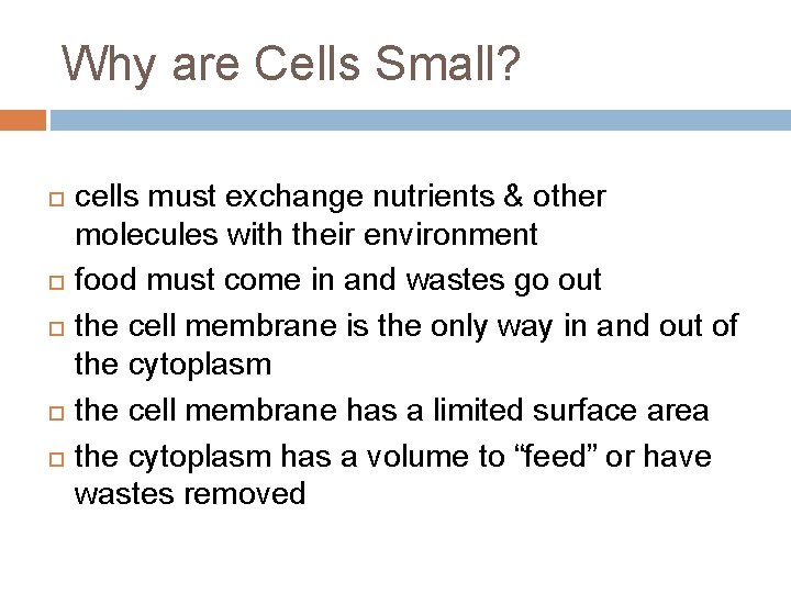 Why are Cells Small? cells must exchange nutrients & other molecules with their environment