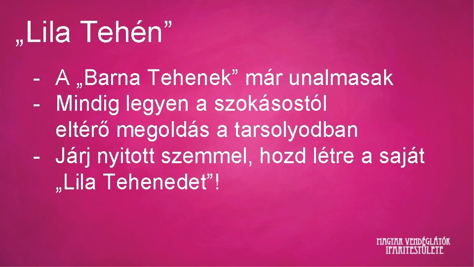 „Lila Tehén” - A „Barna Tehenek” már unalmasak - Mindig legyen a szokásostól eltérő