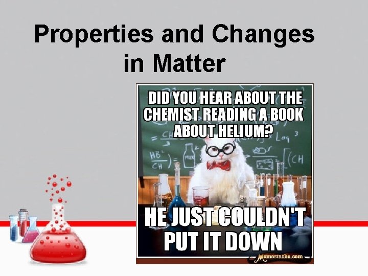 Properties and Changes in Matter 