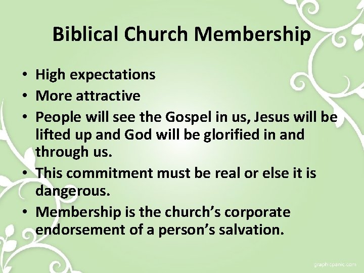 Biblical Church Membership • High expectations • More attractive • People will see the