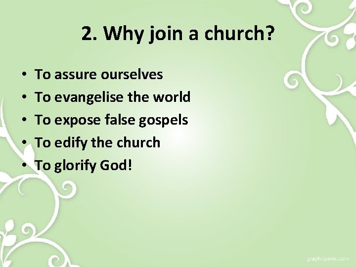 2. Why join a church? • • • To assure ourselves To evangelise the
