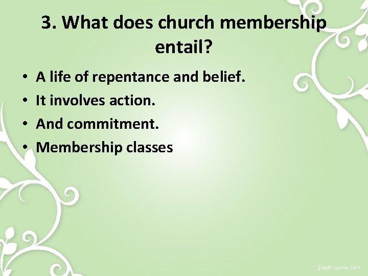 3. What does church membership entail? • • A life of repentance and belief.