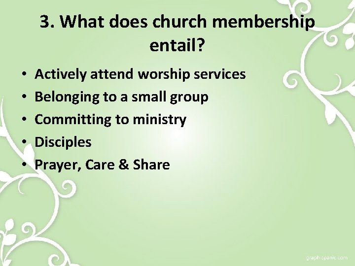 3. What does church membership entail? • • • Actively attend worship services Belonging