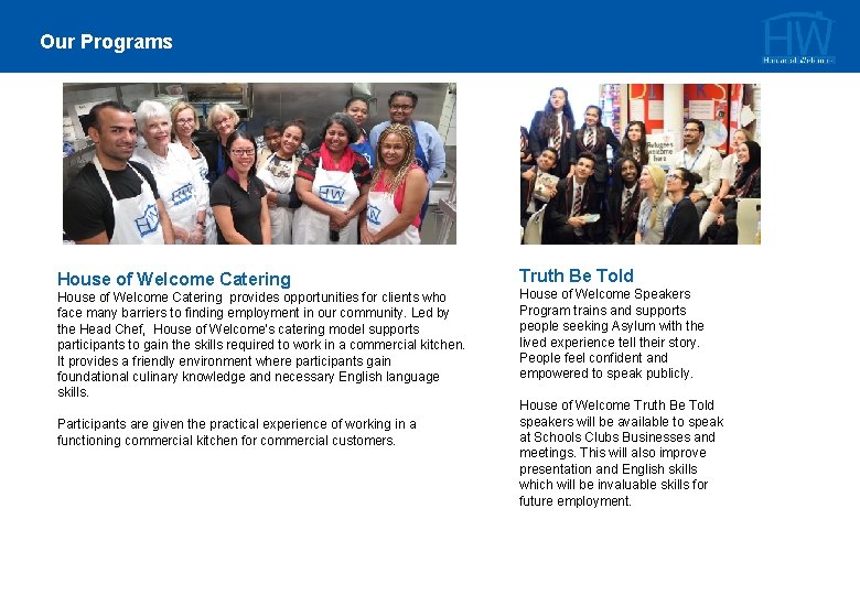 Our Programs House of Welcome Catering provides opportunities for clients who face many barriers